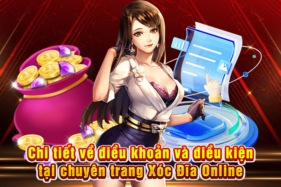 Điều Khoản Và Điều Kiện tại xóc đĩa onlien