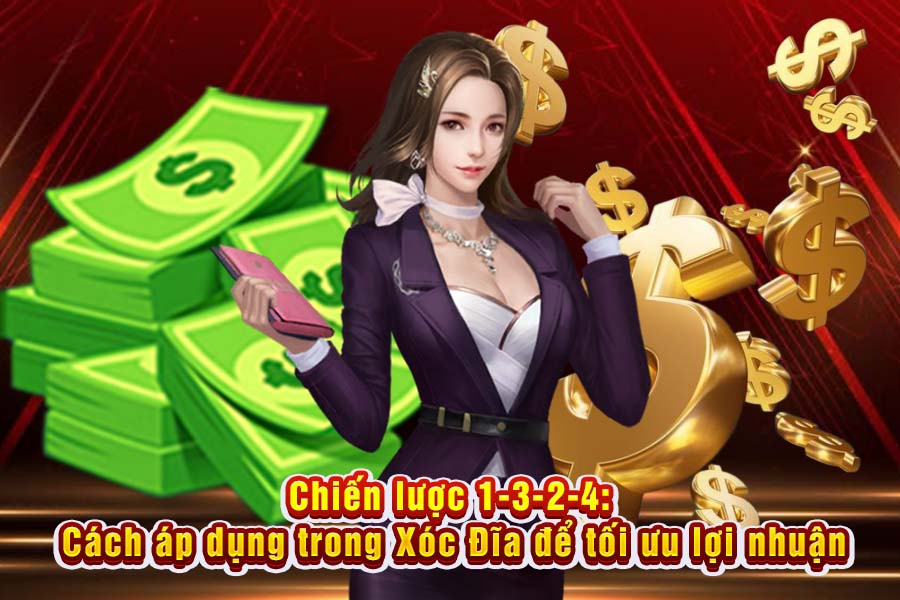 Áp Dụng Chiến Lược 1324 Trong Xóc Đĩa: Hướng Dẫn Tối Ưu Lợi Nhuận