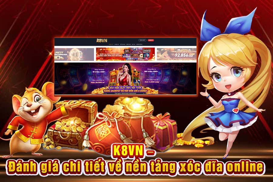K8VN – Đánh Giá Chi Tiết Về Nền Tảng Xóc Đĩa Online