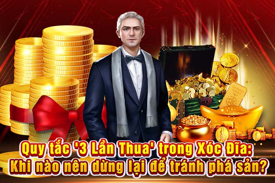 Quy Tắc 3 Lần Thua Trong Xóc Đĩa: Khi Nào Nên Dừng Lại Để Tránh Phá Sản?