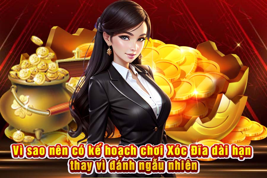 Vì Sao Lập Kế Hoạch Dài Hạn Khi Chơi Xóc Đĩa Giúp Bạn Thắng Lớn Hơn Đánh Ngẫu Nhiên?