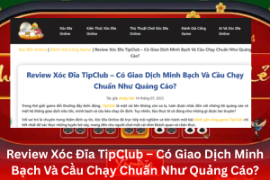 Đánh giá cổng game TipClub chuyên mục trò chơi xóc đĩa online